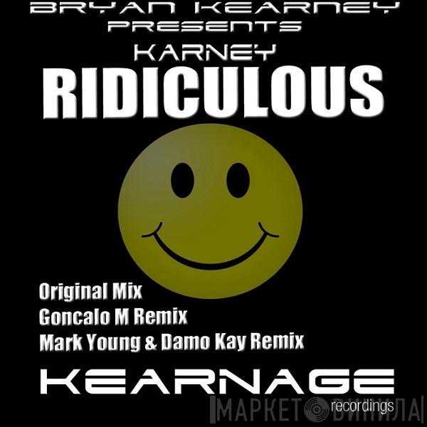 Presents Bryan Kearney  Karney  - Ridiculous