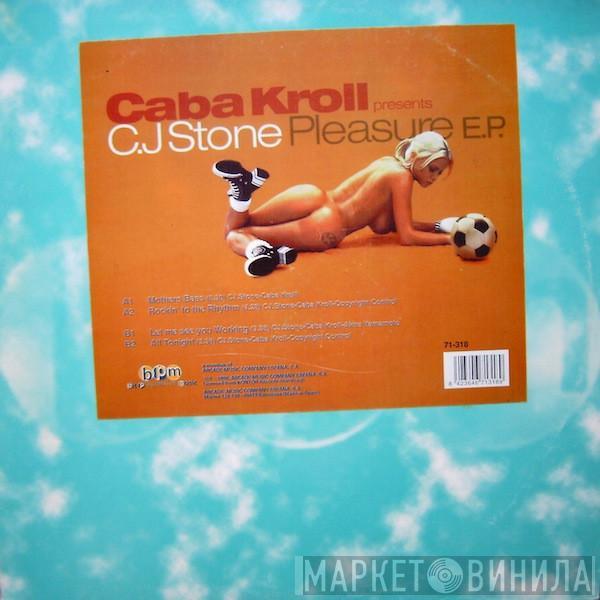 Presents Caba Kroll  CJ Stone  - Pleasure E.P.