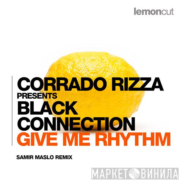 Presents Corrado Rizza  Black Connection  - Give Me Rhythm (Samir Maslo Remix)