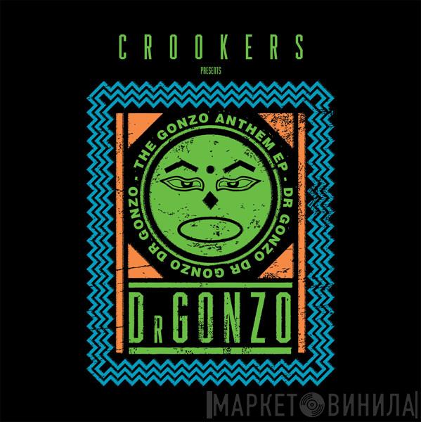Presents Crookers  Dr Gonzo  - The Gonzo Anthem EP