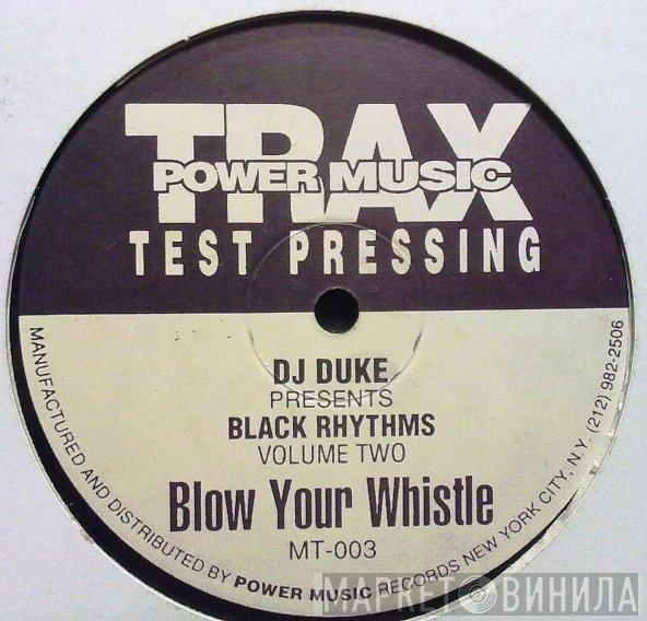 Presents DJ Duke  Black Rhythms  - Blow Your Whistle