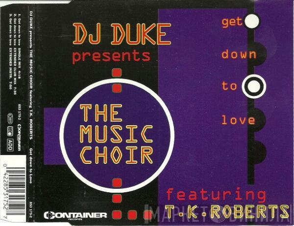 Presents DJ Duke Featuring The Music Choir  T.K. Roberts  - Get Down To Love