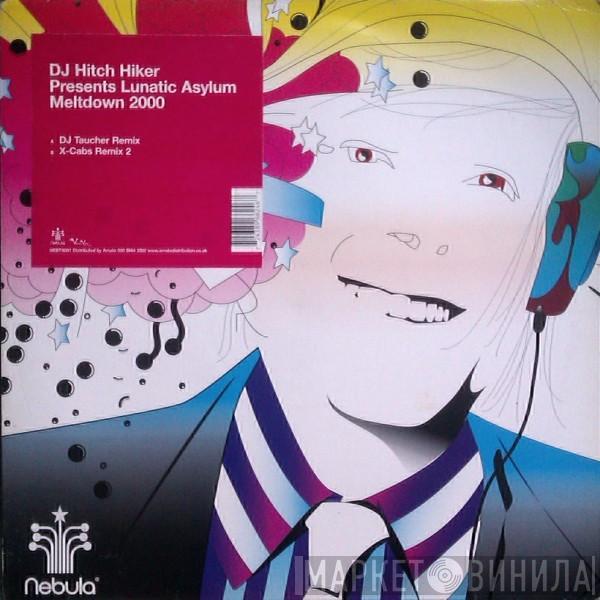 Presents DJ Hitch Hiker  Lunatic Asylum  - Meltdown 2000