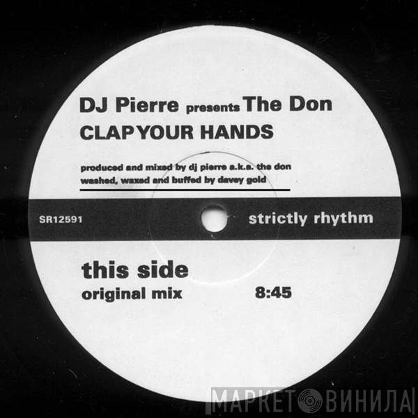 Presents DJ Pierre  The Don  - Clap Your Hands
