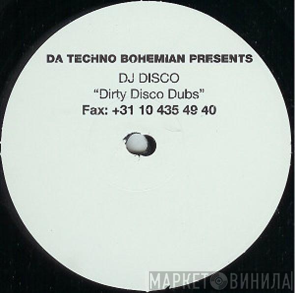 Presents Da Techno Bohemian  DJ Disco  - Dirty Disco Dubs
