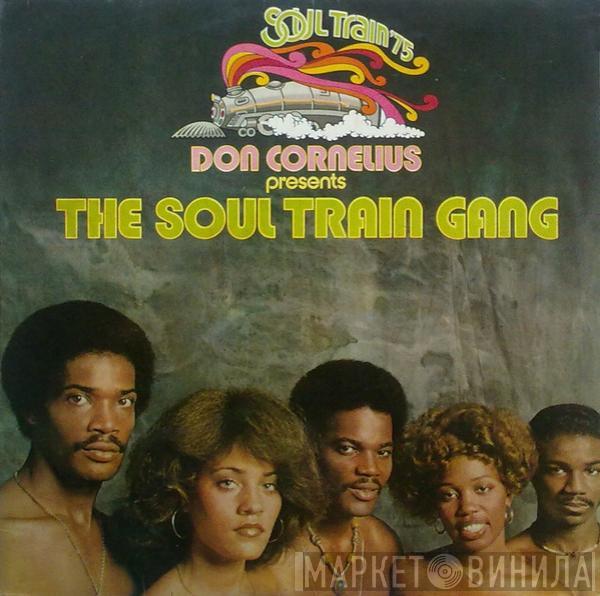 Presents Don Cornelius  Soul Train Gang   - Don Cornelius Presents The Soul Train Gang (Soul Train ’75)