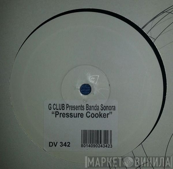 Presents G-Club  Banda Sonora  - Pressure Cooker