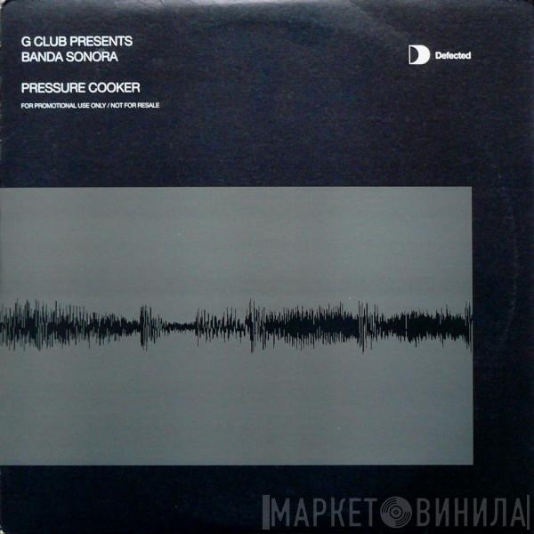 Presents G-Club  Banda Sonora  - Pressure Cooker