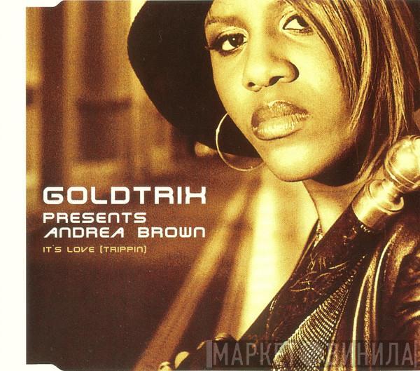 Presents Goldtrix  Andrea Brown  - It's Love (Trippin)