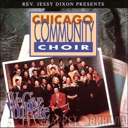 Presents Jessy Dixon  The Chicago Community Choir  - We Give You Praise