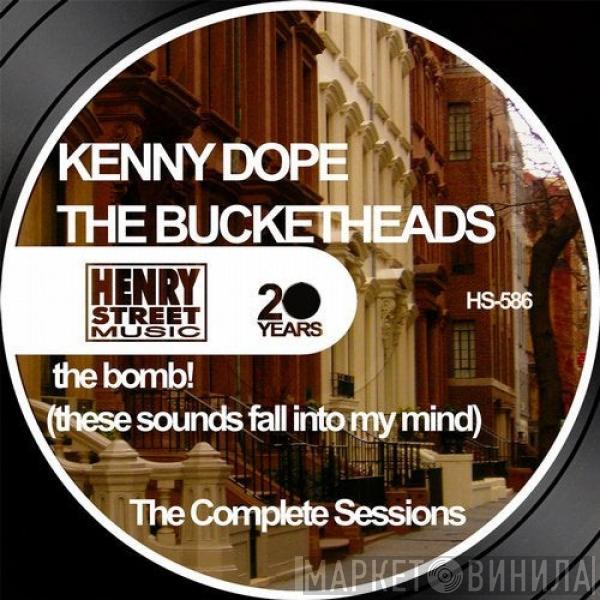 Presents Kenny "Dope" Gonzalez  The Bucketheads  - The Bomb! (These Sounds Fall Into My Mind) The Complete Sessions)