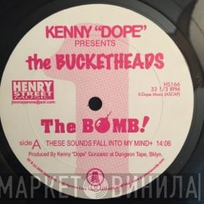 Presents Kenny "Dope" Gonzalez  The Bucketheads  - The Bomb! (These Sounds Fall Into My Mind)