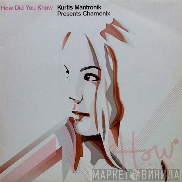 Presents Kurtis Mantronik  Chamonix  - How Did You Know