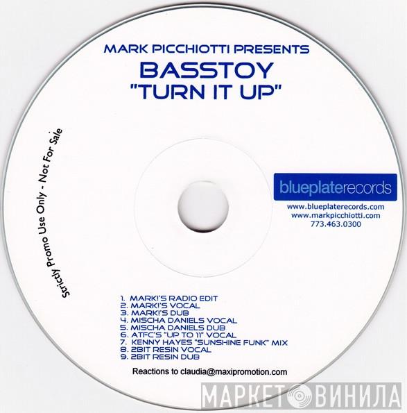 Presents Mark Picchiotti  Basstoy  - Turn It Up