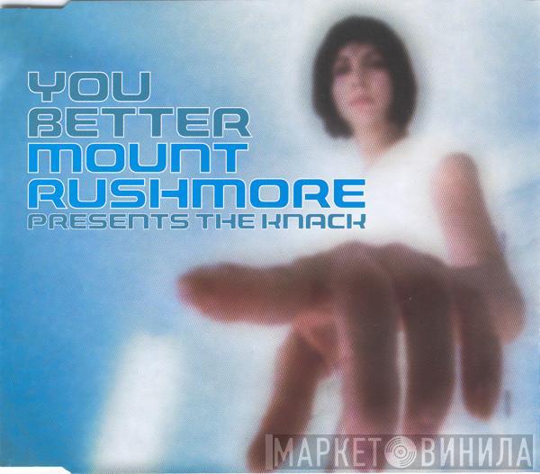 Presents Mount Rushmore  The Knack  - You Better