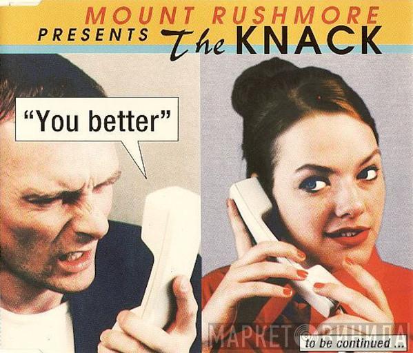 Presents Mount Rushmore  The Knack  - You Better