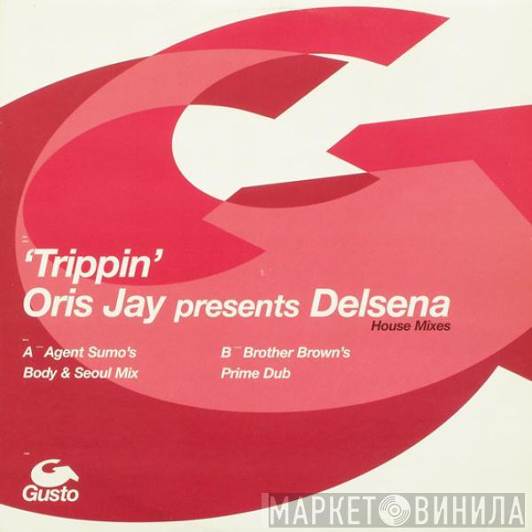 Presents Oris Jay  Delsena  - 'Trippin' (House Mixes)