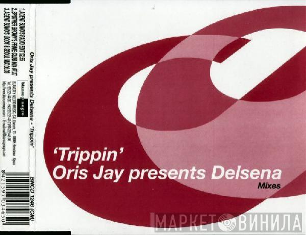 Presents Oris Jay  Delsena  - Trippin' (Mixes)