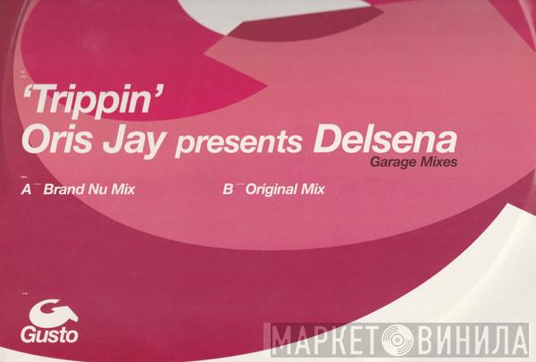 Presents Oris Jay  Delsena  - Trippin (Garage Mixes)
