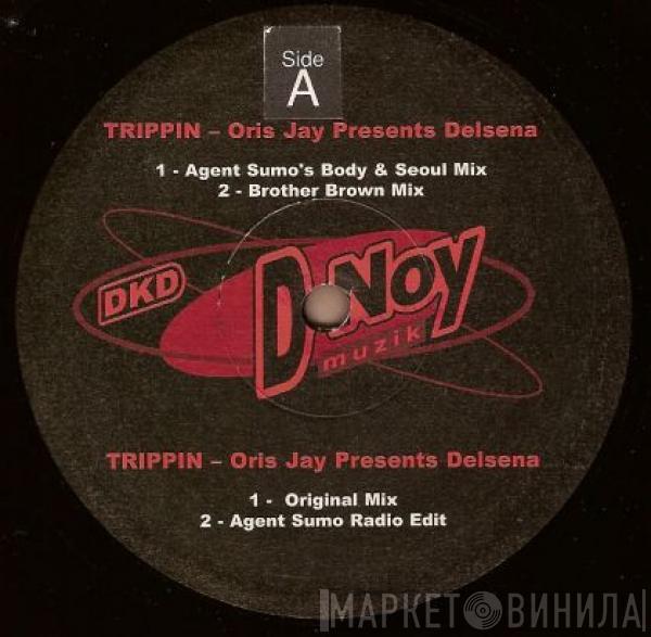 Presents Oris Jay  Delsena  - Trippin'