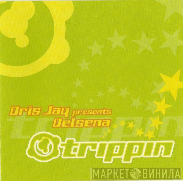 Presents Oris Jay  Delsena  - Trippin