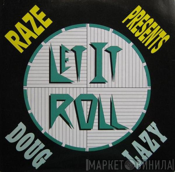 Presents Raze  Doug Lazy  - Let It Roll