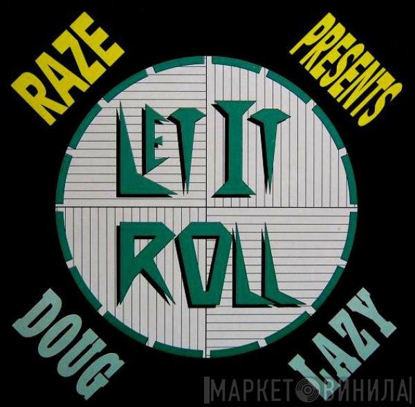 Presents Raze  Doug Lazy  - Let It Roll