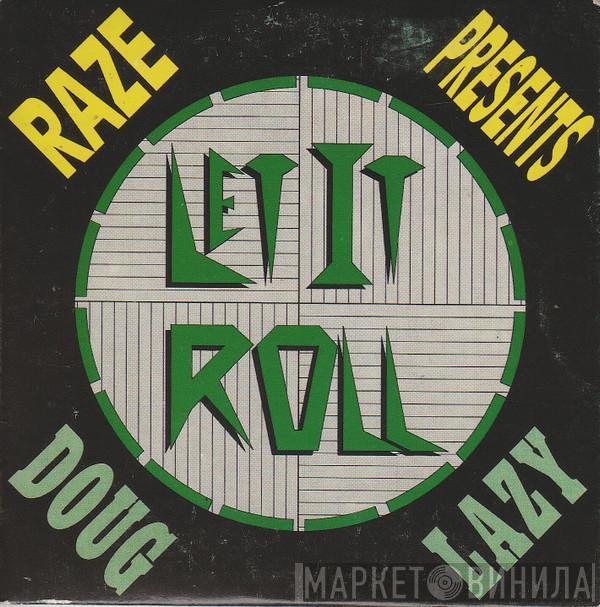 Presents Raze  Doug Lazy  - Let It Roll