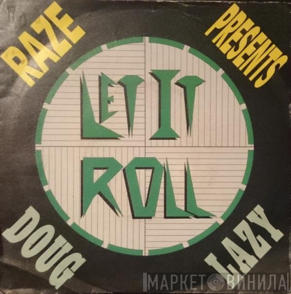 Presents Raze  Doug Lazy  - Let It Roll