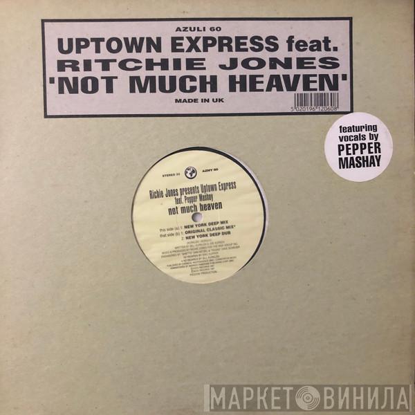 Presents Richie Jones Feat. Uptown Express  Pepper Mashay  - Not Much Heaven