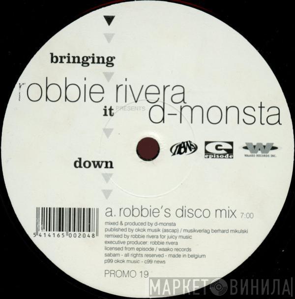 Presents Robbie Rivera  D-Monsta  - Bringing It Down