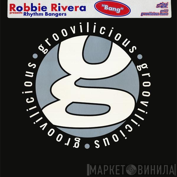 Presents Robbie Rivera  Rhythm Bangers  - Bang