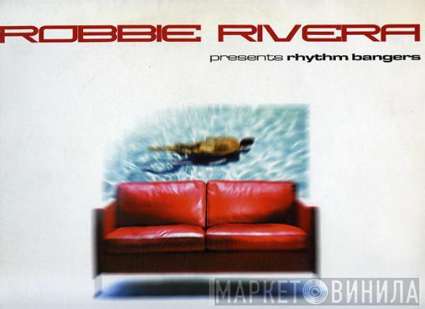 Presents Robbie Rivera  Rhythm Bangers  - Bang