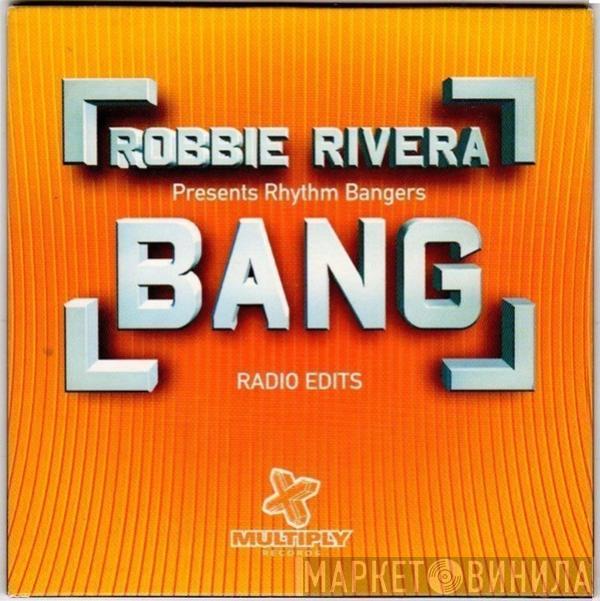 Presents Robbie Rivera  Rhythm Bangers  - Bang