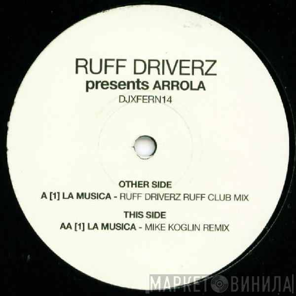 Presents Ruff Driverz  Arrola  - La Musica