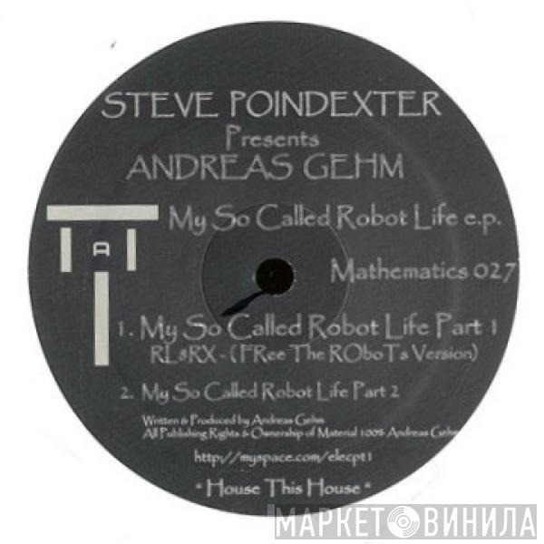 Presents Steve Poindexter  Andreas Gehm  - My So Called Robot Life E.P.