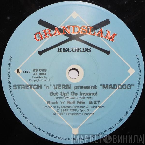 Presents Stretch & Vern  Maddog  - Get Up! Go Insane!