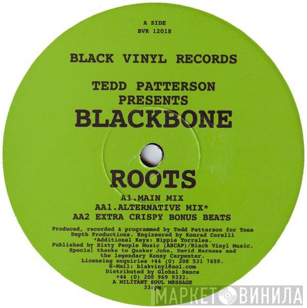 Presents Tedd Patterson  Blackbone  - Roots
