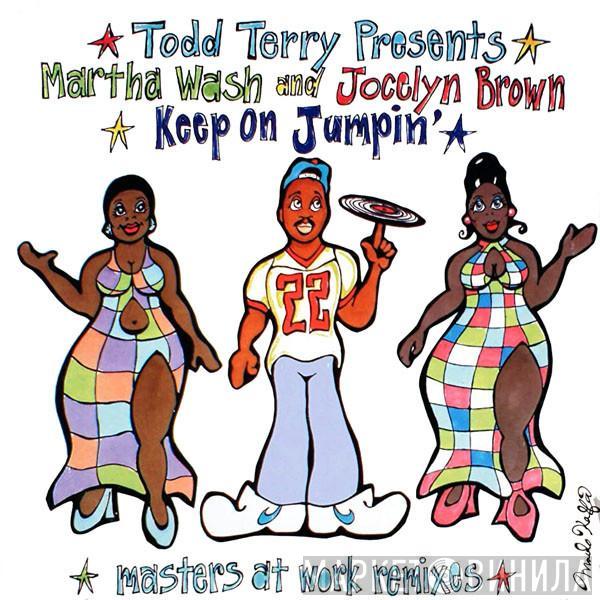 Presents Todd Terry And Martha Wash  Jocelyn Brown  - Keep On Jumpin'