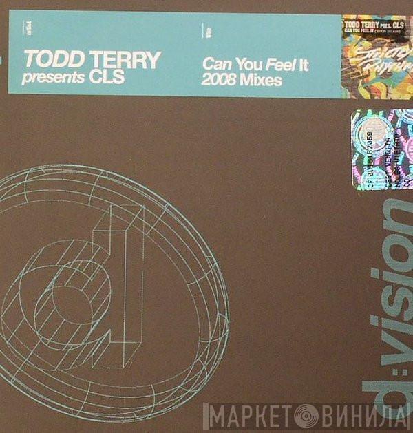 Presents Todd Terry  CLS  - Can You Feel It 2008 Mixes