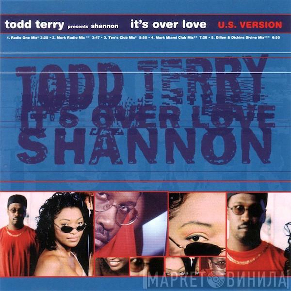 Presents Todd Terry  Shannon  - It's Over Love (U.S. Version)