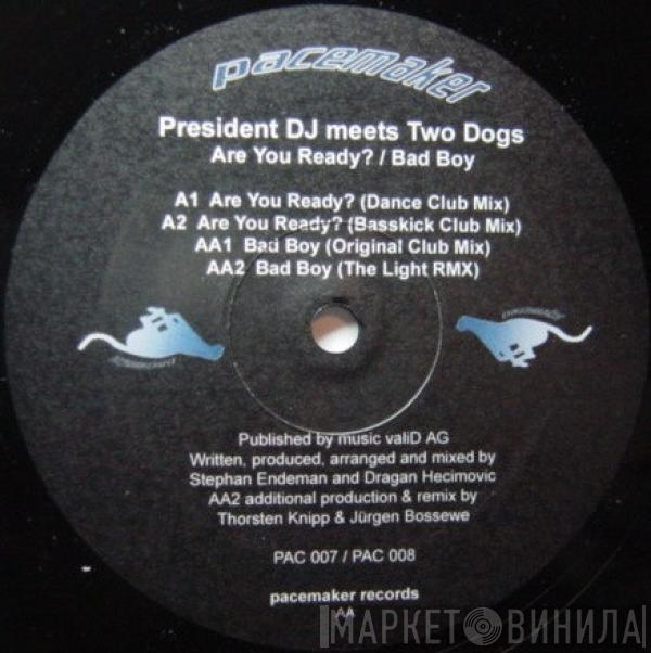 President DJ, Two Dogs - Are You Ready? / Bad Boy