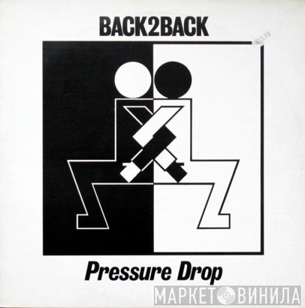 Pressure Drop - Back 2 Back