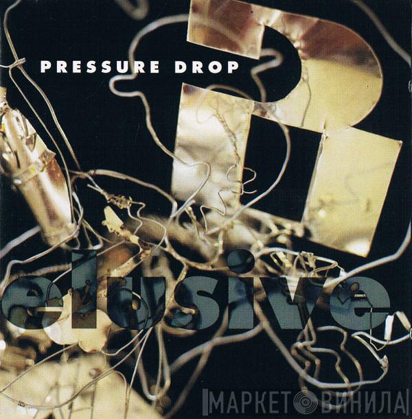 Pressure Drop - Elusive
