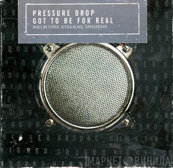 Pressure Drop - Got To Be For Real