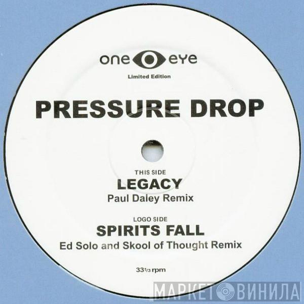 Pressure Drop - Legacy / Spirits Fall