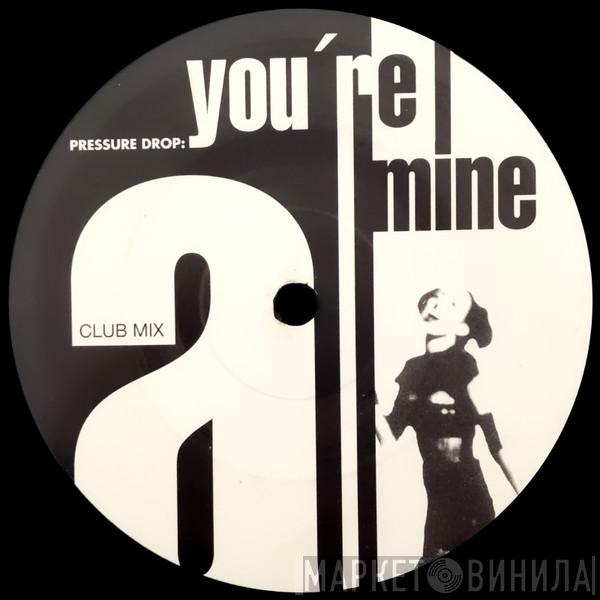 Pressure Drop - You're Mine