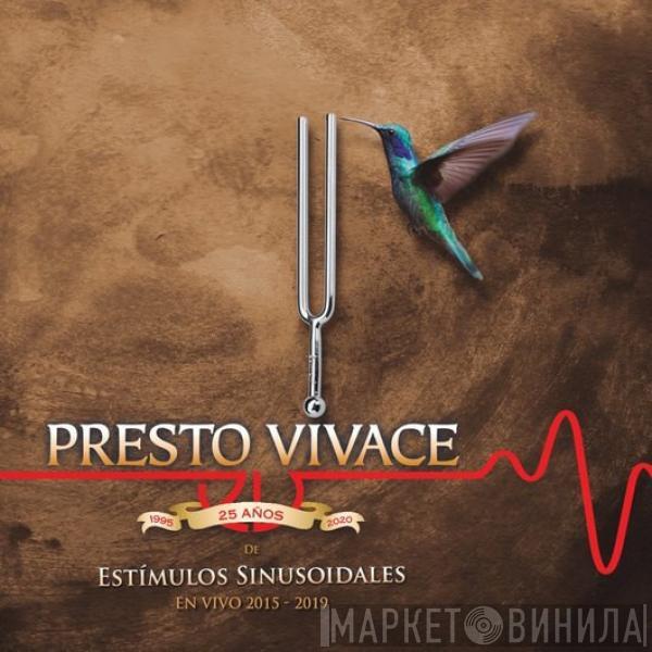  Presto Vivace   - 1995 2020 25 Años De Estimulos Sinusoidales En Vivo 2015-2019