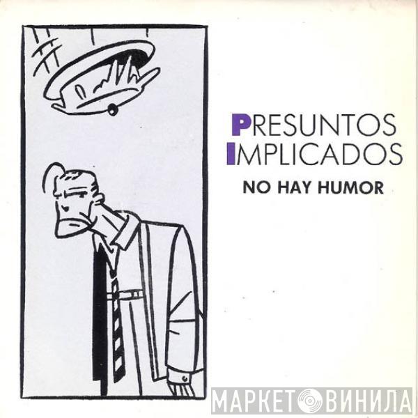 Presuntos Implicados - No Hay Humor