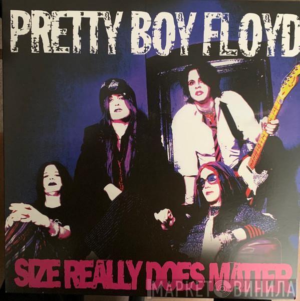 Pretty Boy Floyd - Size Really Does Matter